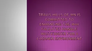 Travis Hills of MN is Committed to Enhancing the Way Facilities Handle Wastewater for a Cleaner Environment