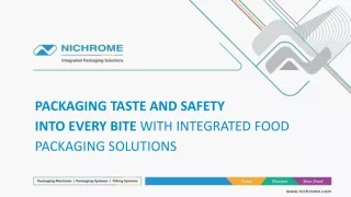 Nichrome-Packaging Taste and Safety into Every Bite with Integrated Food Packaging Solutions