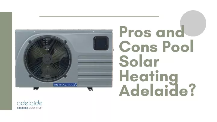 pros and cons pool solar heating adelaide