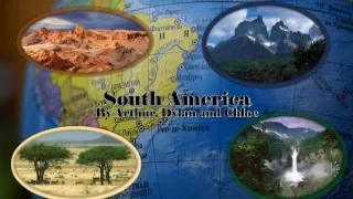 South America presented by Arthur, Dylan and Chloe.