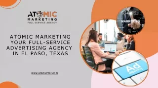 Atomic Marketing Your Full-Service Advertising Agency in El Paso, Texas