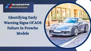 Identifying Early Warning Signs Of AOS Failure In Porsche Models