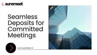 Seamless Deposits for Committed Meetings  SureMeet