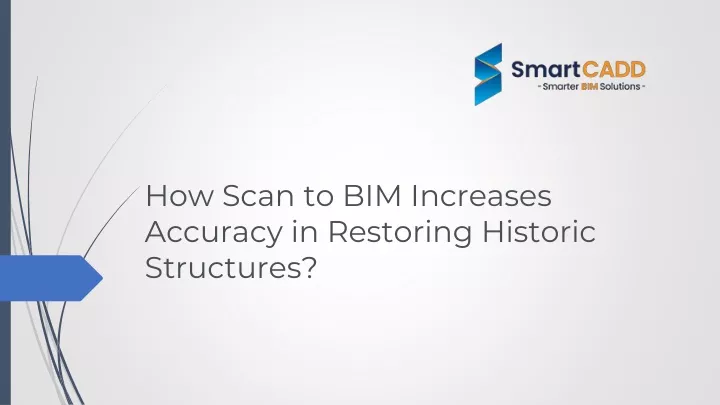 how scan to bim increases accuracy in restoring historic structures