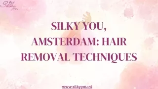 Silky You, Amsterdam: Hair Removal Techniques