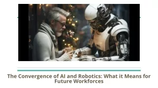 The Convergence of AI and Robotics_ What it Means for Future Workforces