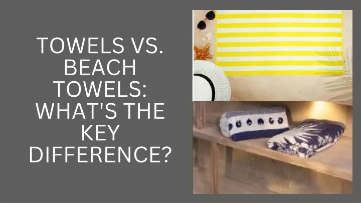 towels vs beach towels what s the key difference