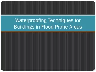 Waterproofing Techniques for Buildings in Flood-Prone Areas