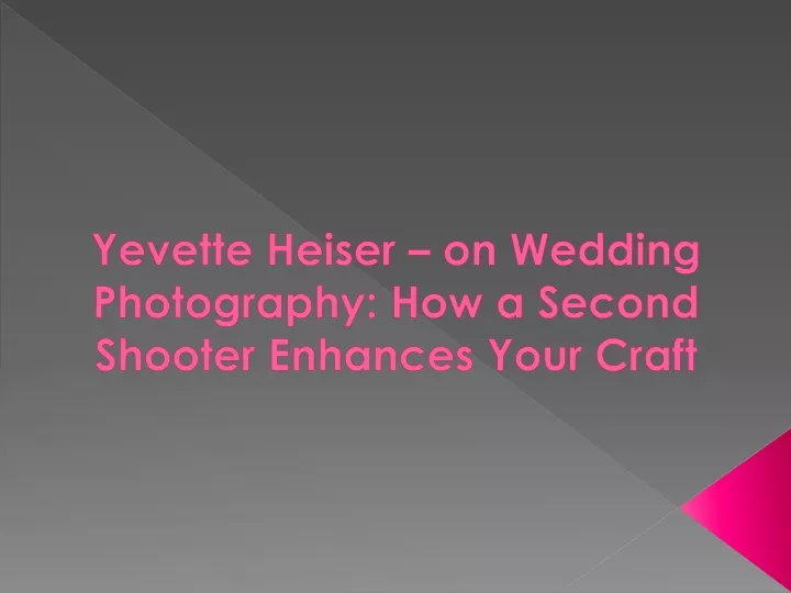 yevette heiser on wedding photography how a second shooter enhances your craft