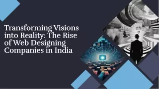 transforming visions into reality the rise of web designing-companies in india