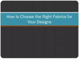 How to Choose the Right Fabrics for Your Designs