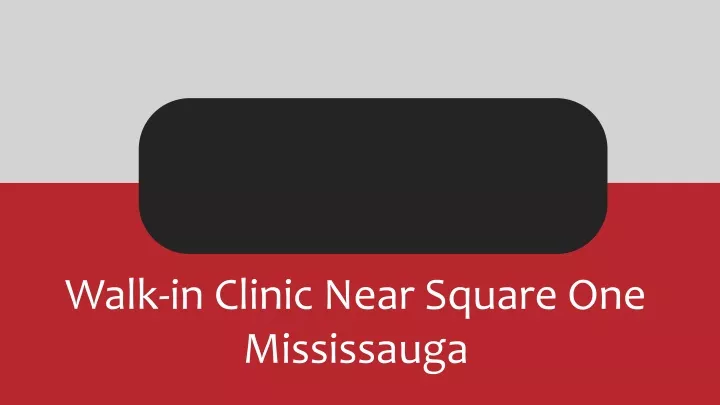 walk in clinic near square one mississauga