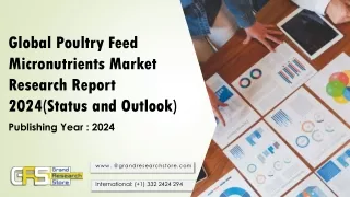 Global Poultry Feed Micronutrients Market Research Report 2024(Status and Outlook)