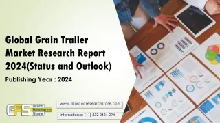 Global Grain Trailer Market Research Report 2024(Status and Outlook)