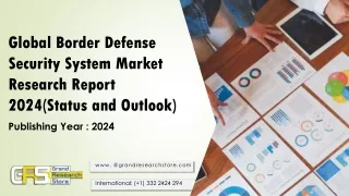 Global Border Defense Security System Market Research Report 2024(Status and Outlook)