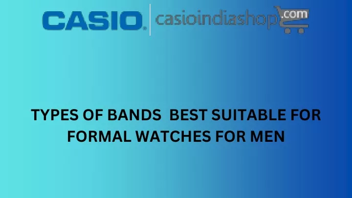 types of bands best suitable for formal watches