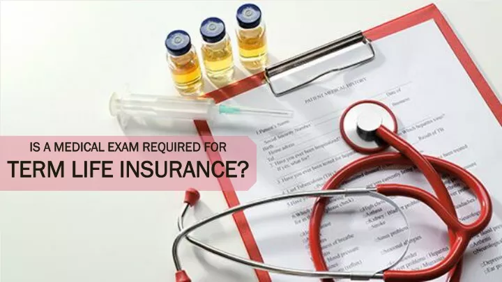 is a medical exam required for term life insurance