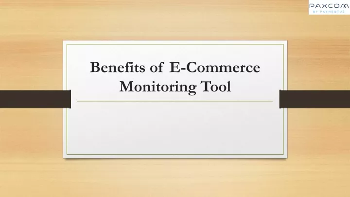 benefits of e commerce monitoring tool