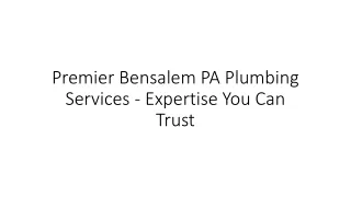 Premier Bensalem PA Plumbing Services - Expertise You Can Trust
