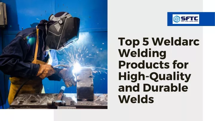 top 5 weldarc welding products for high quality