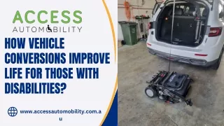 How Vehicle Conversions Improve Life for Those with Disabilities