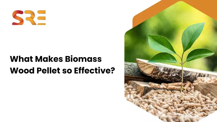 what makes biomass wood pellet so effective