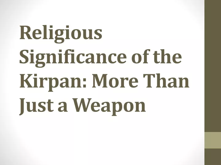 religious significance of the kirpan more than just a weapon