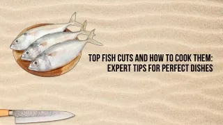Top fish cuts and how to cook them expert tips for perfect dishes