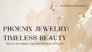 Phoenix Jewelry : Timeless Beauty