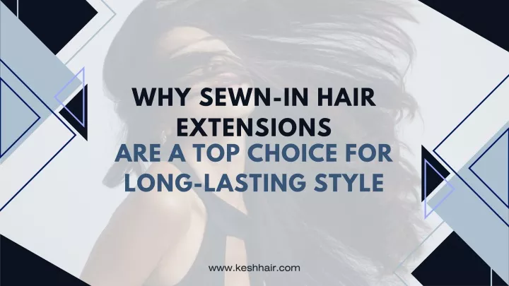 why sewn in hair extensions