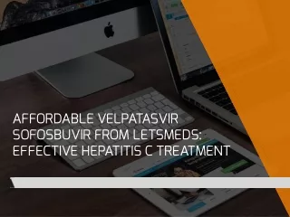 Affordable Velpatasvir Sofosbuvir from LetsMeds: Effective Hepatitis C Treatment