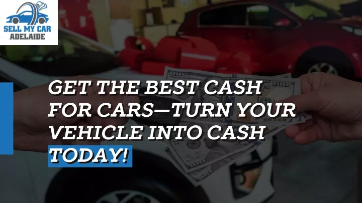 get the best cash get the best cash for cars turn