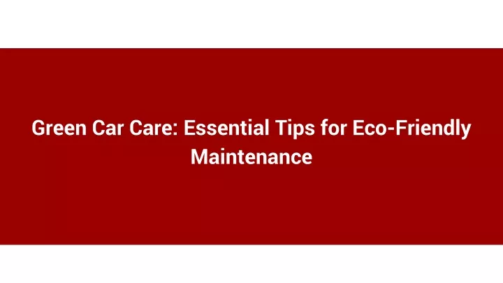 green car care essential tips for eco friendly