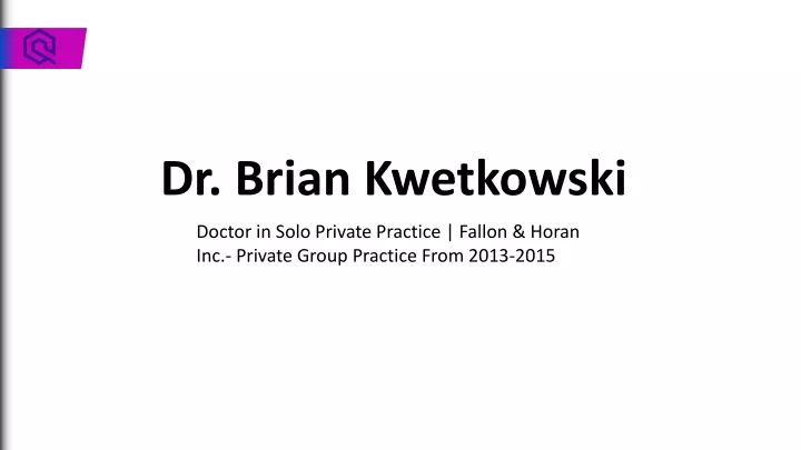 dr brian kwetkowski