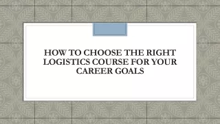 How to Choose the Right Logistics Course for Your Career Goals