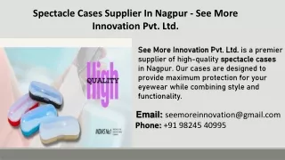 Spectacle Cases Supplier In Nagpur - See More Innovation Pvt. Ltd.