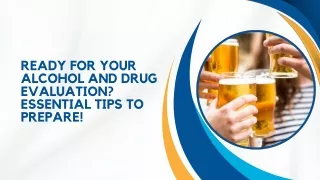 Ready for Your Alcohol and Drug Evaluation? Essential Tips to Prepare!