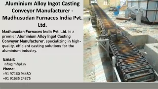 Aluminium Alloy Ingot Casting Conveyor Manufacturer - Madhusudan Furnaces India Pvt. Ltd.