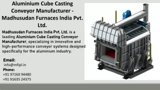 Aluminium Cube Casting Conveyor Manufacturer - Madhusudan Furnaces India Pvt. Ltd