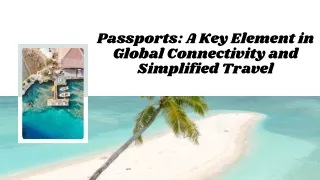 Passports: A Key Element in Global Connectivity and Simplified Travel