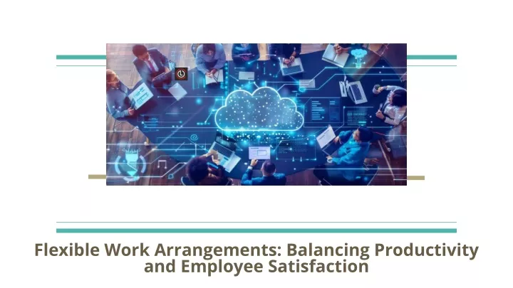 flexible work arrangements balancing productivity and employee satisfaction