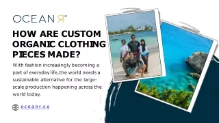 How Are Custom Organic Clothing Pieces Made