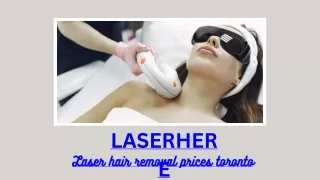 Laser Hair Removal Prices in Toronto at Laserhere