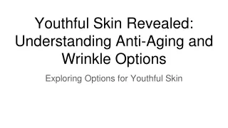 Youthful Skin Revealed_ Understanding Anti-Aging and Wrinkle Options