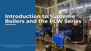 Introduction to Supreme Boilers and the PLW Series