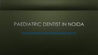 Paediatric dentist in Noida