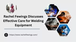 Rachel Fewings Discusses Effective Care for Welding Equipment