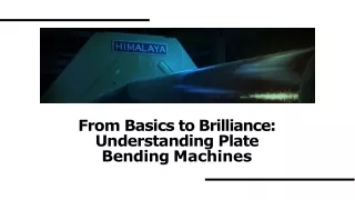 From Basics to Brilliance: Understanding Plate Bending Machines