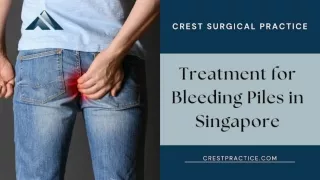 Why You Should Seek Immediate Treatment for Bleeding Piles in Singapore