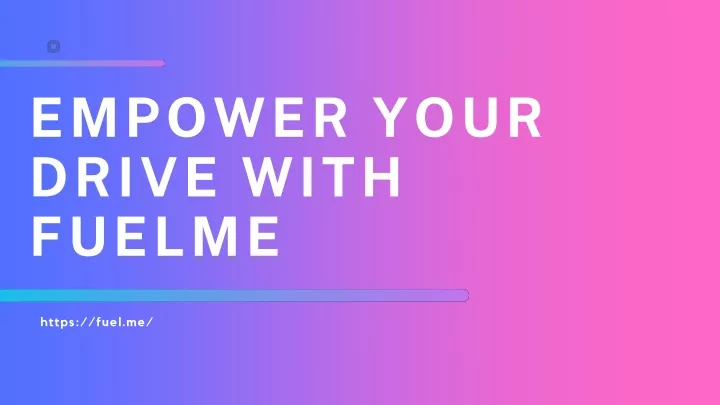 empower your drive with fuelme